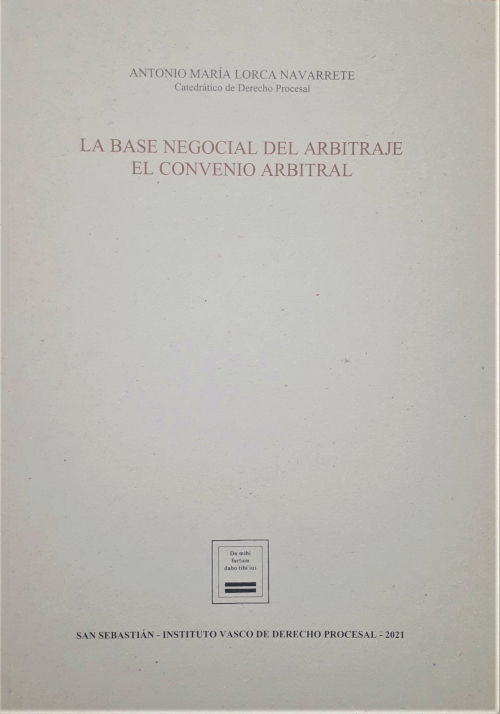 LA BASE NEGOCIAL DEL ARBITRAJE. EL CONVENIO ARBITRAL LA BASE NEGOCIAL DEL ARBITRAJE. EL CONVENIO ARBITRAL