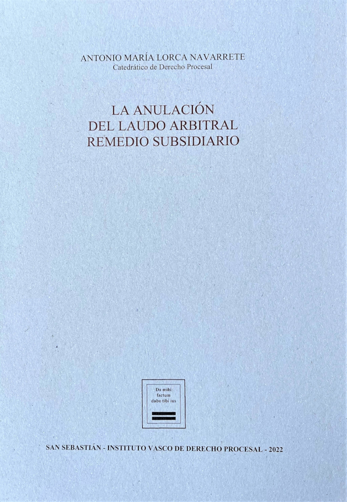 LA ANULACIÓN DEL LAUDO ARBITRAL REMEDIO SUBSIDIARIO LA ANULACIÓN DEL LAUDO ARBITRAL REMEDIO SUBSIDIARIO